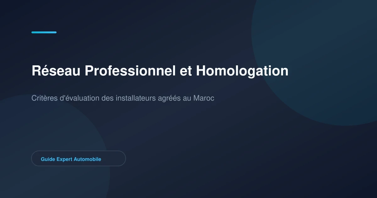 Accessoires auto au Maroc : structurer un projet fiable 3 Réseau d'installateurs professionnels au Maroc